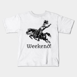 Weekend! Kids T-Shirt